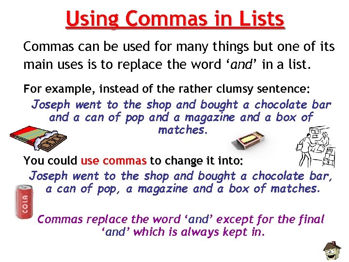 Using Commas in Lists Commas can be used for many things but one of