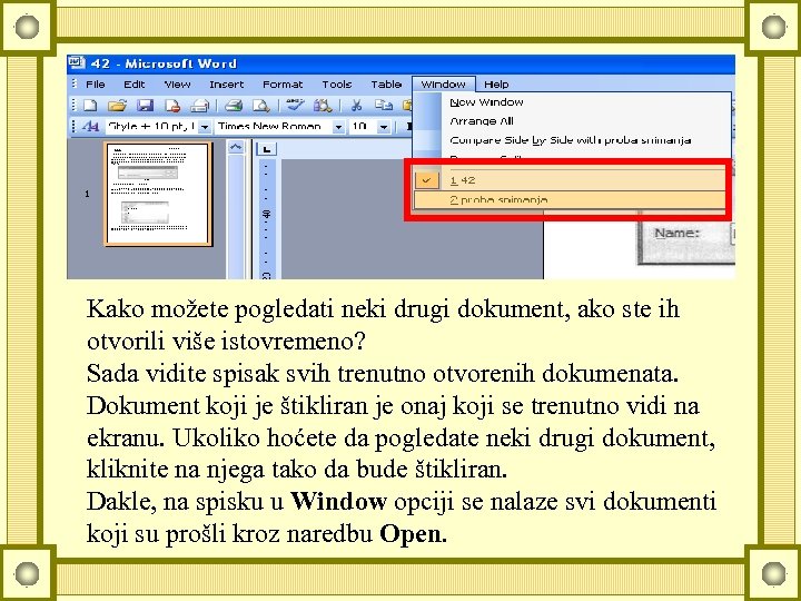 Kako možete pogledati neki drugi dokument, ako ste ih otvorili više istovremeno? Sada vidite