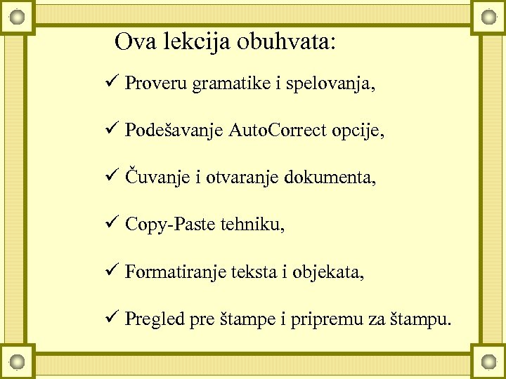 Ova lekcija obuhvata: ü Proveru gramatike i spelovanja, ü Podešavanje Auto. Correct opcije, ü