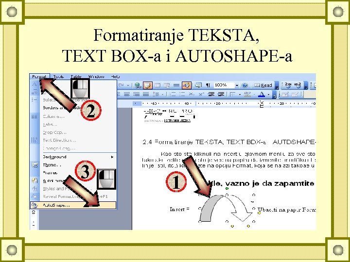 Formatiranje TEKSTA, TEXT BOX-a i AUTOSHAPE-a 2 3 1 