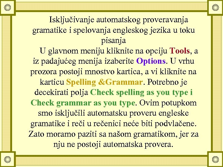 Isključivanje automatskog proveravanja gramatike i spelovanja engleskog jezika u toku pisanja U glavnom meniju