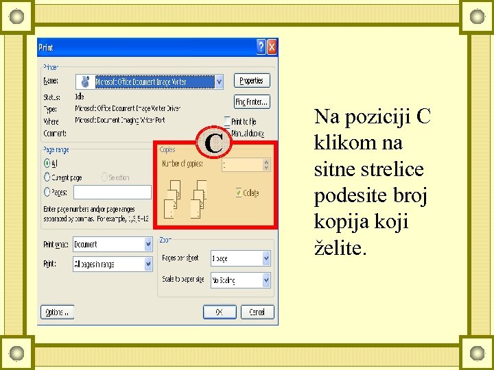 C Na poziciji C klikom na sitne strelice podesite broj kopija koji želite. 