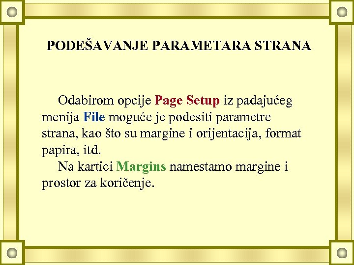 PODEŠAVANJE PARAMETARA STRANA Odabirom opcije Page Setup iz padajućeg menija File moguće je podesiti