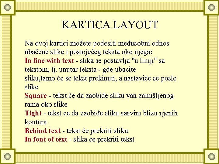 KARTICA LAYOUT Na ovoj kartici možete podesiti međusobni odnos ubačene slike i postojećeg teksta