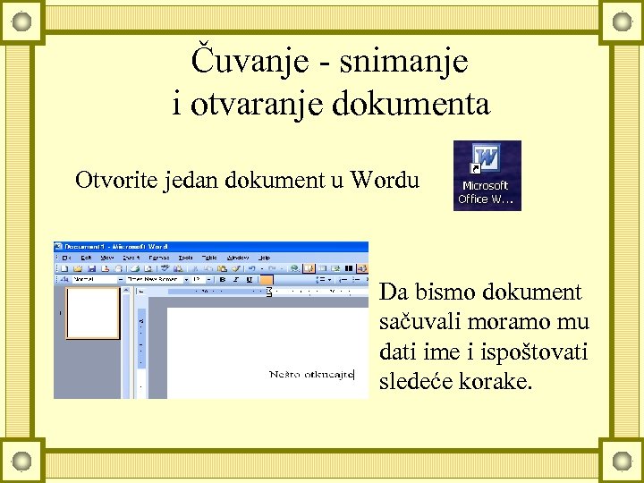 Čuvanje - snimanje i otvaranje dokumenta Otvorite jedan dokument u Wordu Da bismo dokument