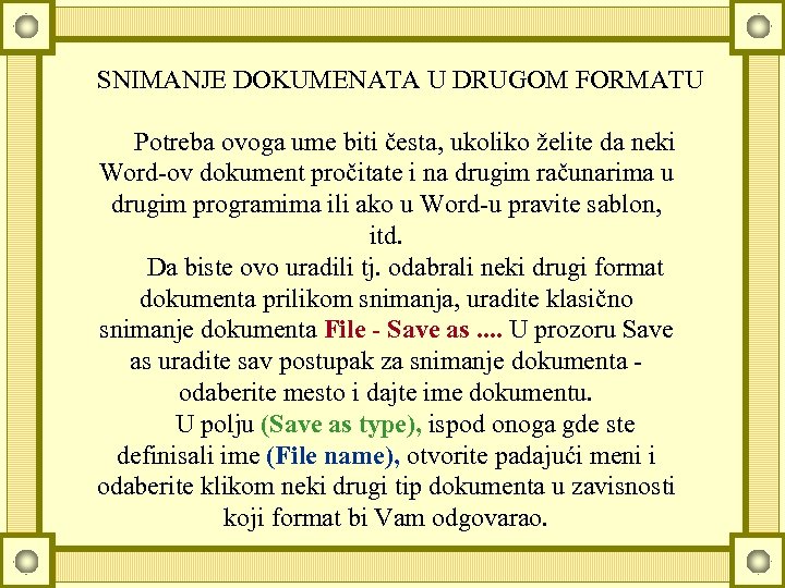 SNIMANJE DOKUMENATA U DRUGOM FORMATU Potreba ovoga ume biti česta, ukoliko želite da neki