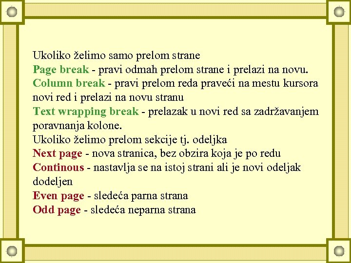 Ukoliko želimo samo prelom strane Page break - pravi odmah prelom strane i prelazi