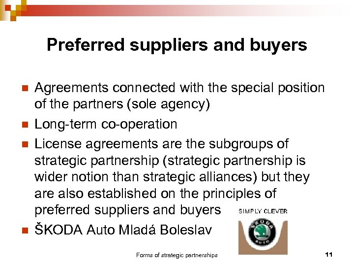 Preferred suppliers and buyers n n Agreements connected with the special position of the