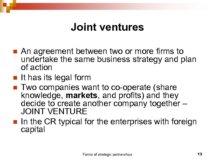 Joint ventures n n An agreement between two or more firms to undertake the