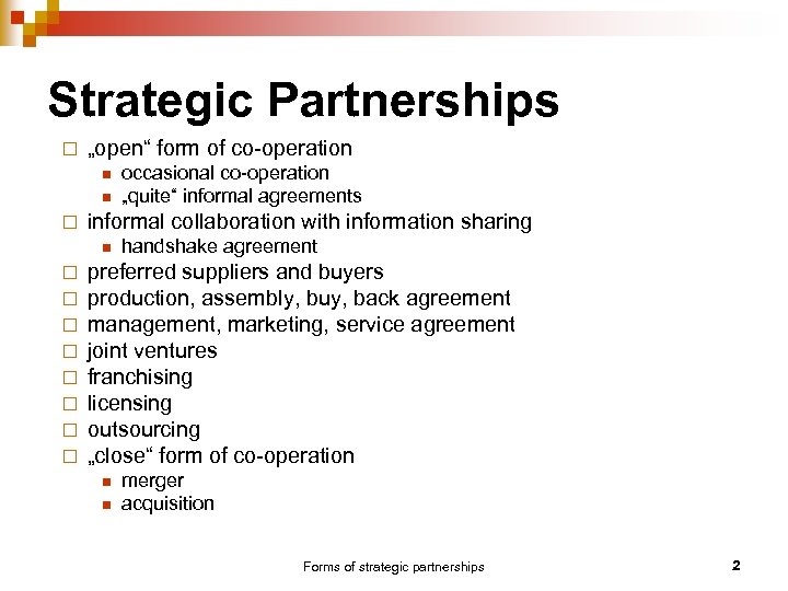 Strategic Partnerships ¨ „open“ form of co-operation n n ¨ informal collaboration with information