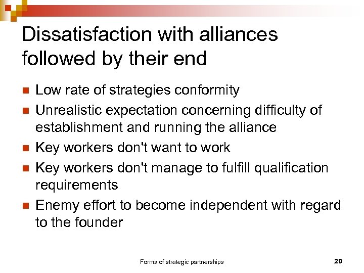 Dissatisfaction with alliances followed by their end n n n Low rate of strategies