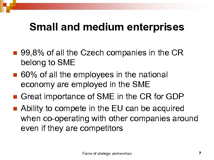 Small and medium enterprises n n 99, 8% of all the Czech companies in