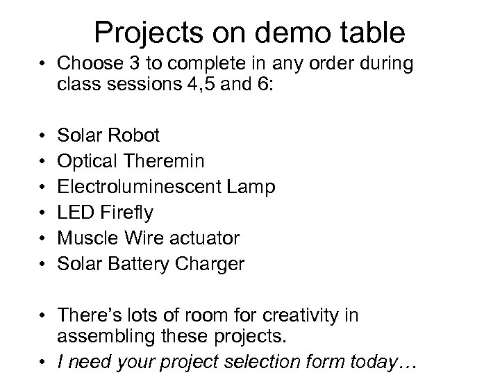 Projects on demo table • Choose 3 to complete in any order during class