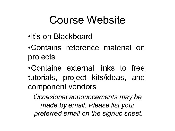 Course Website • It’s on Blackboard • Contains reference material on projects • Contains