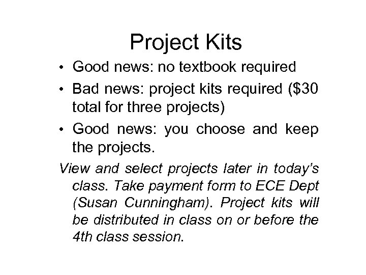 Project Kits • Good news: no textbook required • Bad news: project kits required