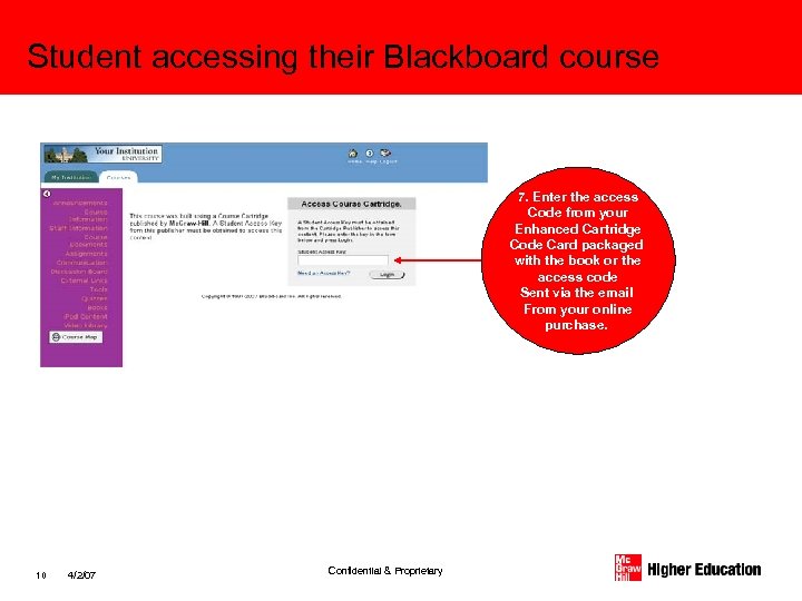 Student accessing their Blackboard course 7. Enter the access Code from your Enhanced Cartridge