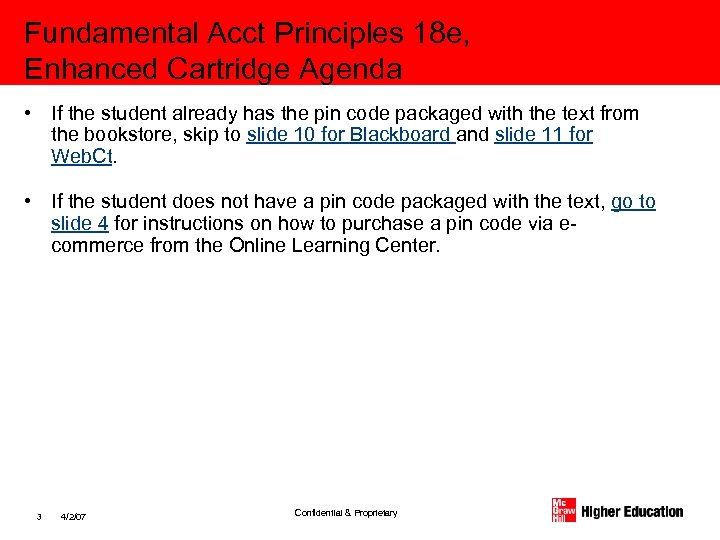 Fundamental Acct Principles 18 e, Enhanced Cartridge Agenda • If the student already has