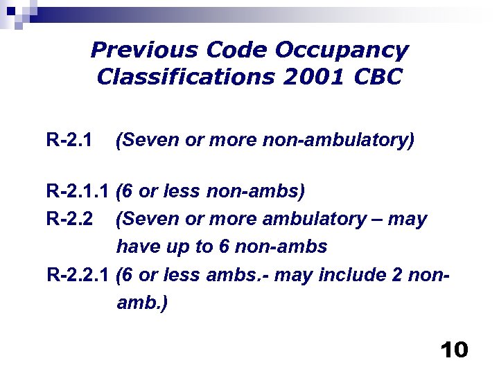 Previous Code Occupancy Classifications 2001 CBC R-2. 1 (Seven or more non-ambulatory) R-2. 1.
