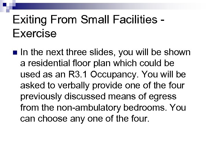Exiting From Small Facilities Exercise n In the next three slides, you will be