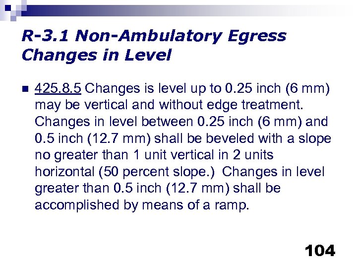 R-3. 1 Non-Ambulatory Egress Changes in Level n 425. 8. 5 Changes is level