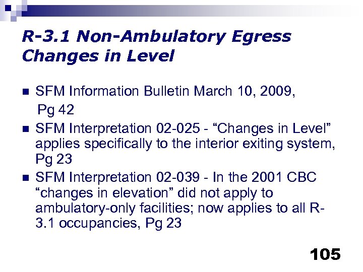 R-3. 1 Non-Ambulatory Egress Changes in Level n n n SFM Information Bulletin March