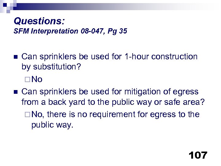 Questions: SFM Interpretation 08 -047, Pg 35 n n Can sprinklers be used for