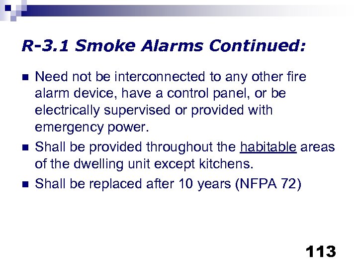 R-3. 1 Smoke Alarms Continued: n n n Need not be interconnected to any