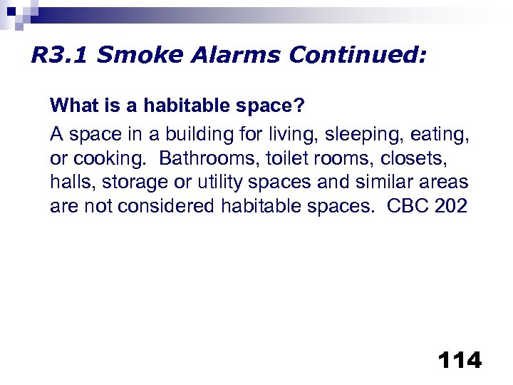 R 3. 1 Smoke Alarms Continued: What is a habitable space? A space in