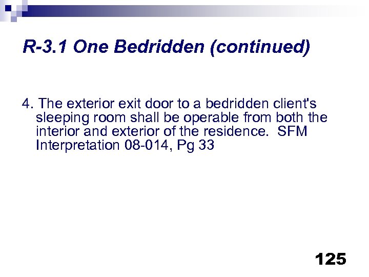 R-3. 1 One Bedridden (continued) 4. The exterior exit door to a bedridden client's