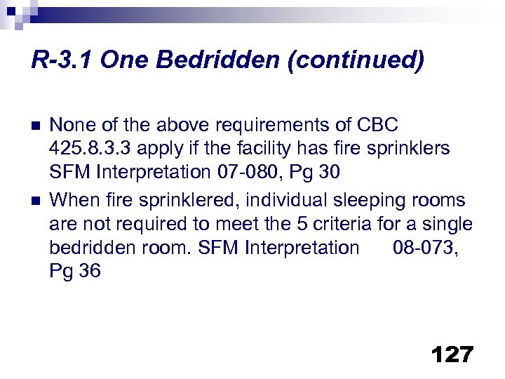 R-3. 1 One Bedridden (continued) n n None of the above requirements of CBC