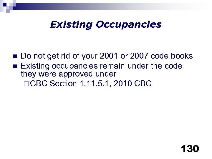 Existing Occupancies n n Do not get rid of your 2001 or 2007 code