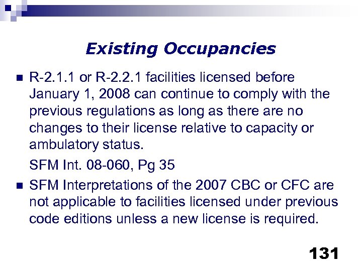 Existing Occupancies n n R-2. 1. 1 or R-2. 2. 1 facilities licensed before
