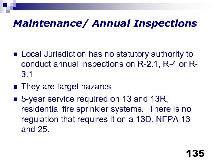 Maintenance/ Annual Inspections n n n Local Jurisdiction has no statutory authority to conduct
