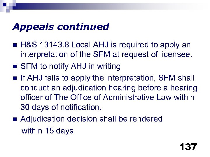 Appeals continued n n H&S 13143. 8 Local AHJ is required to apply an