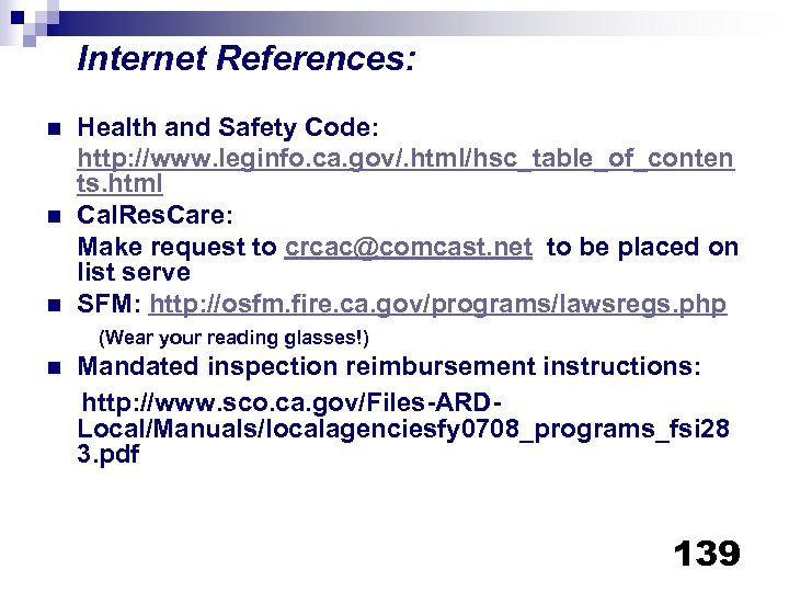 Internet References: n n n Health and Safety Code: http: //www. leginfo. ca. gov/.