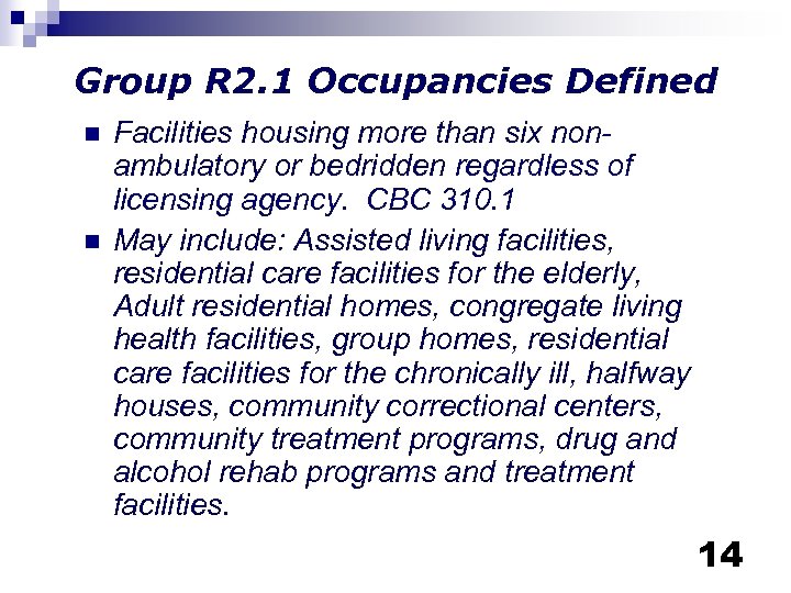 Group R 2. 1 Occupancies Defined n n Facilities housing more than six nonambulatory