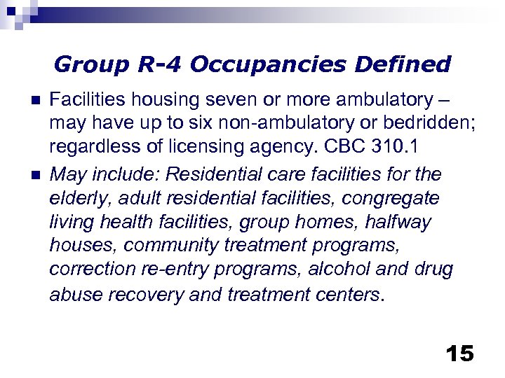 Group R-4 Occupancies Defined n n Facilities housing seven or more ambulatory – may