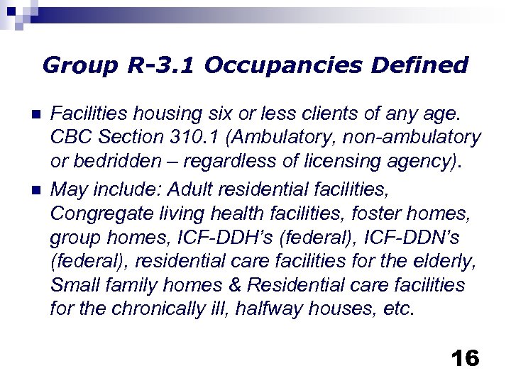 Group R-3. 1 Occupancies Defined n n Facilities housing six or less clients of