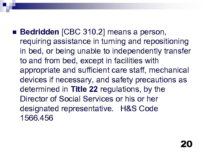 n Bedridden [CBC 310. 2] means a person, requiring assistance in turning and repositioning