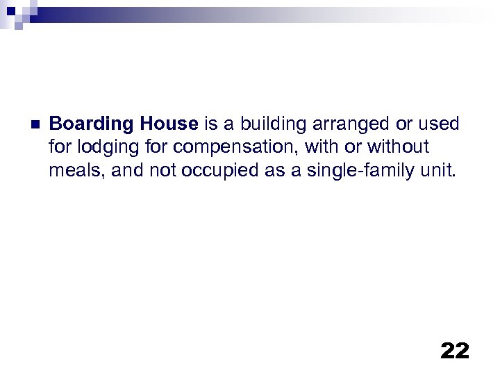 n Boarding House is a building arranged or used for lodging for compensation, with