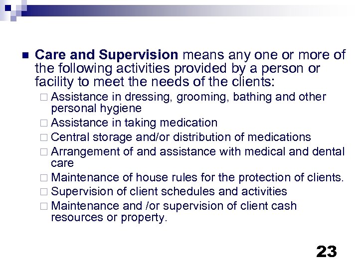 n Care and Supervision means any one or more of the following activities provided