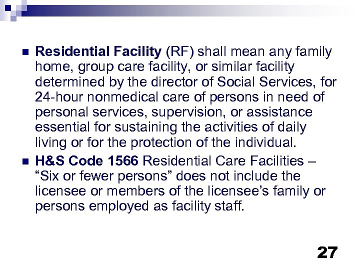 n n Residential Facility (RF) shall mean any family home, group care facility, or