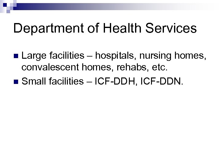 Department of Health Services Large facilities – hospitals, nursing homes, convalescent homes, rehabs, etc.