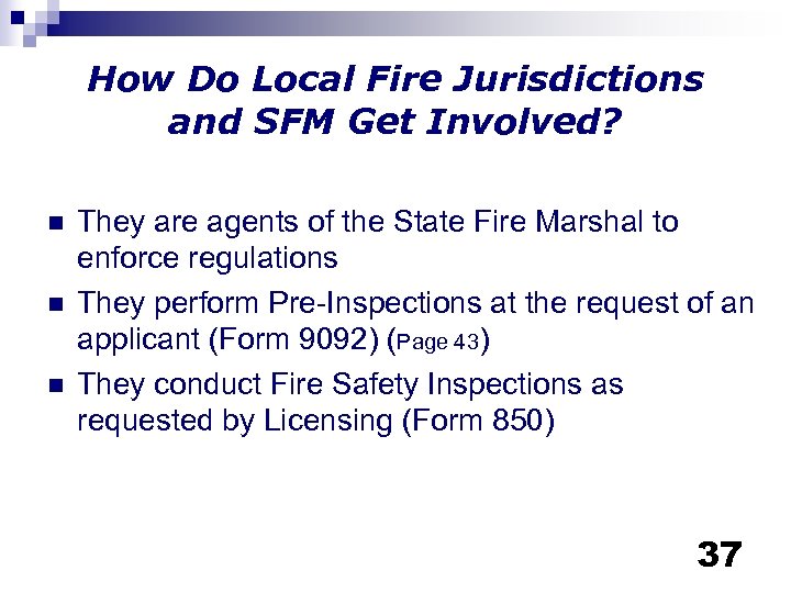How Do Local Fire Jurisdictions and SFM Get Involved? n n n They are