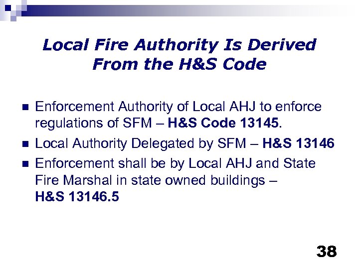 Local Fire Authority Is Derived From the H&S Code n n n Enforcement Authority