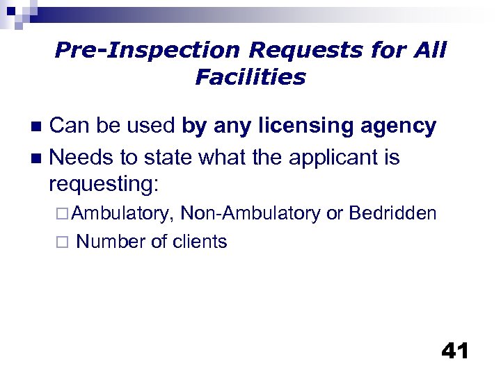 Pre-Inspection Requests for All Facilities Can be used by any licensing agency n Needs