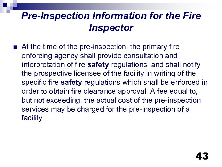 Pre-Inspection Information for the Fire Inspector n At the time of the pre-inspection, the