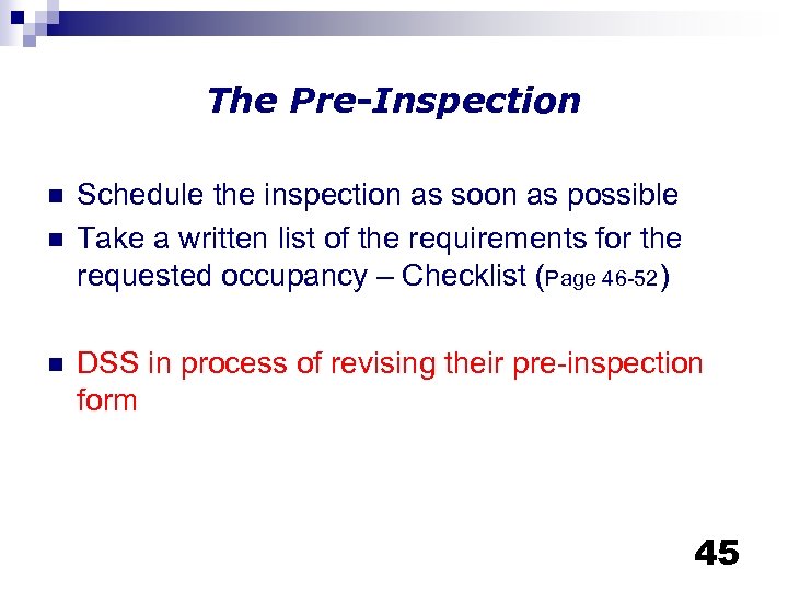 The Pre-Inspection n Schedule the inspection as soon as possible Take a written list