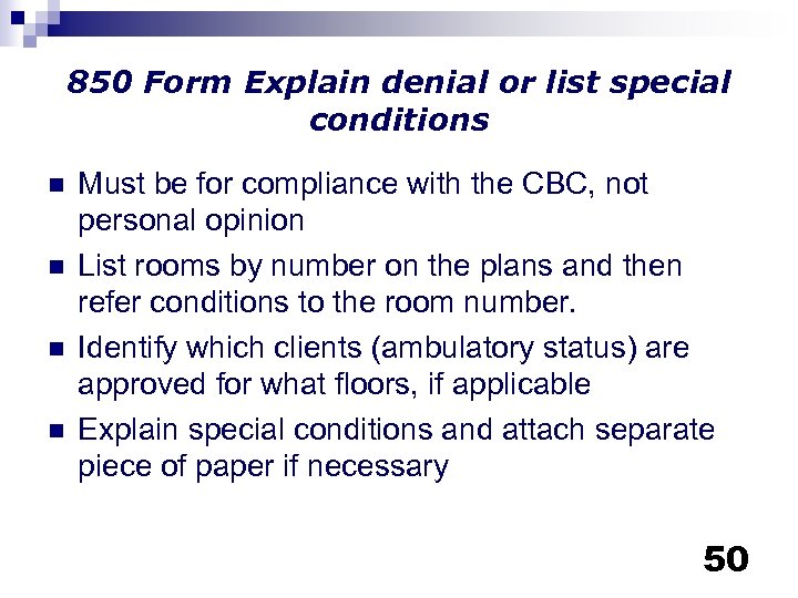 850 Form Explain denial or list special conditions n n Must be for compliance