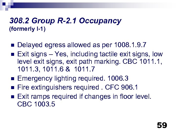 308. 2 Group R-2. 1 Occupancy (formerly I-1) n n n Delayed egress allowed